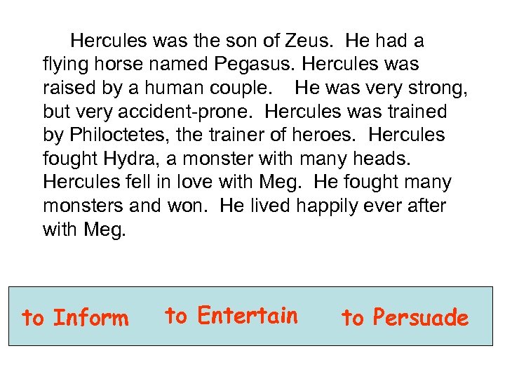  Hercules was the son of Zeus. He had a flying horse named Pegasus.