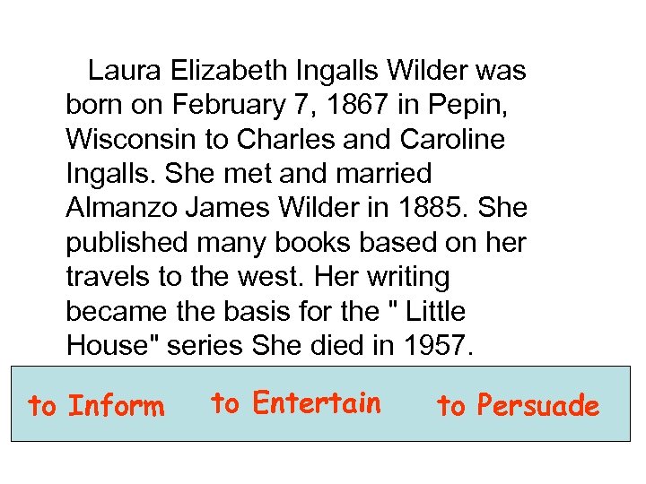 Laura Elizabeth Ingalls Wilder was born on February 7, 1867 in Pepin, Wisconsin to