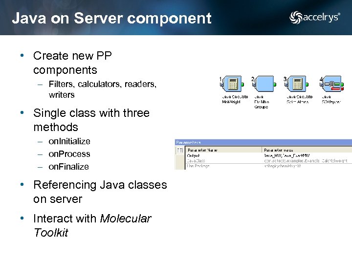 Java on Server component • Create new PP components – Filters, calculators, readers, writers