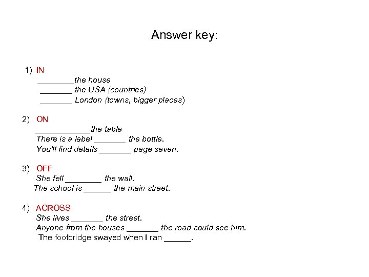 Answer key: 1) IN ____the house _______ the USA (countries) _______ London (towns, bigger