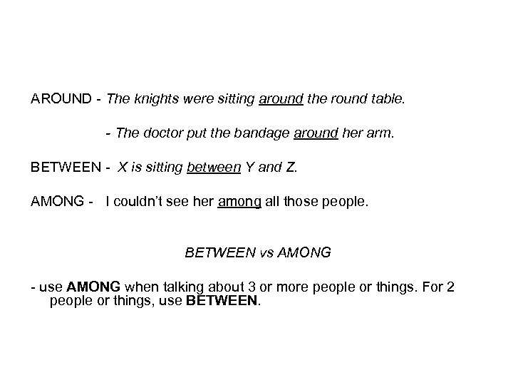 AROUND - The knights were sitting around the round table. - The doctor put