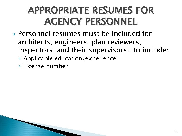 APPROPRIATE RESUMES FOR AGENCY PERSONNEL Personnel resumes must be included for architects, engineers, plan