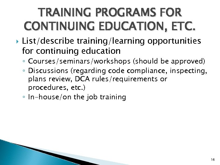 TRAINING PROGRAMS FOR CONTINUING EDUCATION, ETC. List/describe training/learning opportunities for continuing education ◦ Courses/seminars/workshops