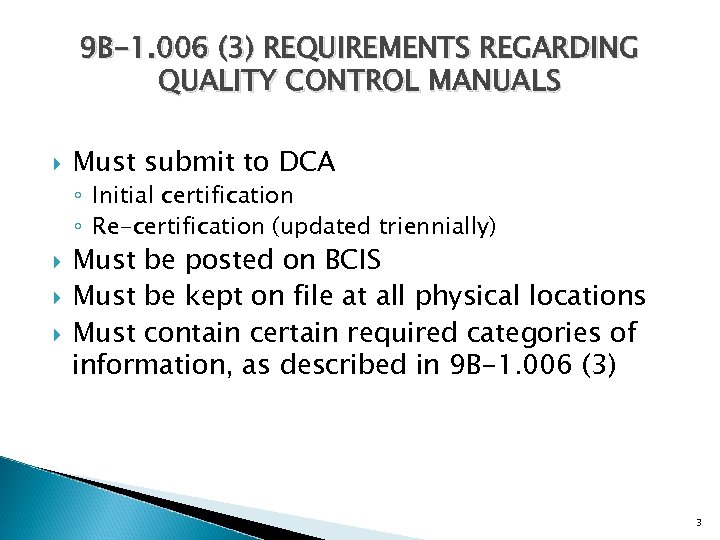 9 B-1. 006 (3) REQUIREMENTS REGARDING QUALITY CONTROL MANUALS Must submit to DCA ◦