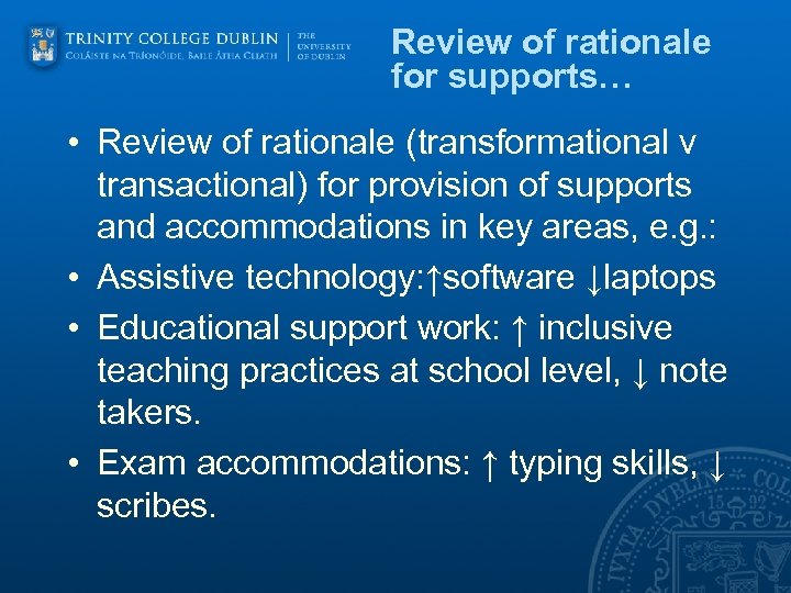 Review of rationale for supports… • Review of rationale (transformational v transactional) for provision