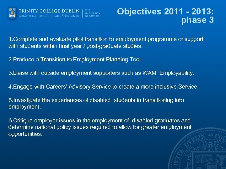 Objectives 2011 - 2013: phase 3 1. Complete and evaluate pilot transition to employment