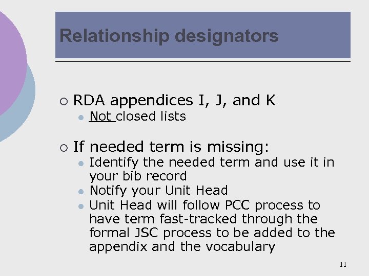 Relationship designators ¡ RDA appendices I, J, and K l ¡ Not closed lists