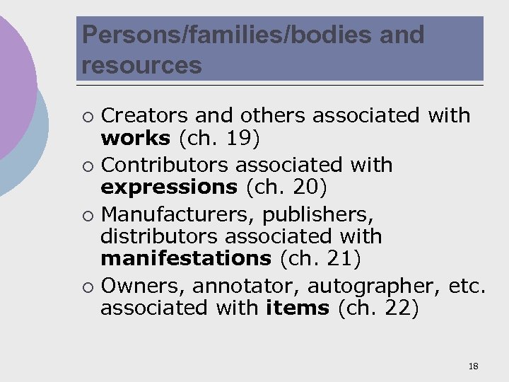 Persons/families/bodies and resources Creators and others associated with works (ch. 19) ¡ Contributors associated