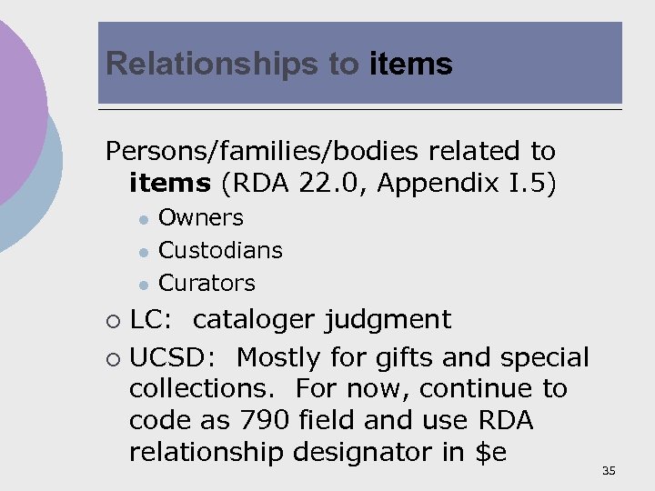 Relationships to items Persons/families/bodies related to items (RDA 22. 0, Appendix I. 5) l