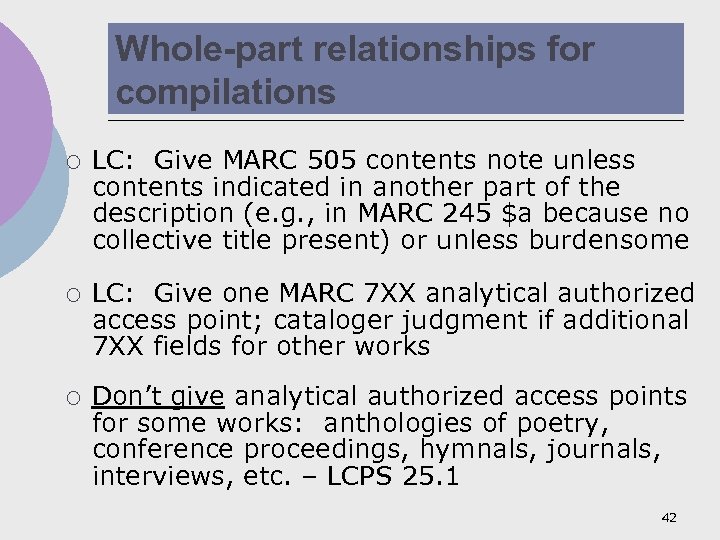 Whole-part relationships for compilations ¡ LC: Give MARC 505 contents note unless contents indicated