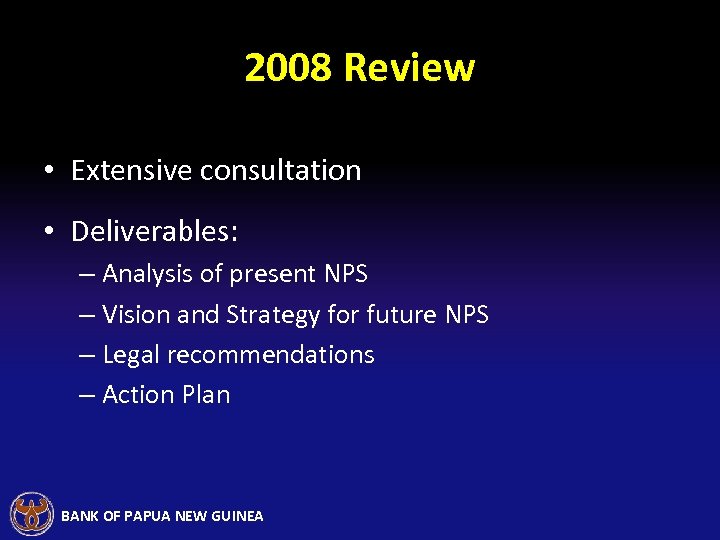 2008 Review • Extensive consultation • Deliverables: – Analysis of present NPS – Vision