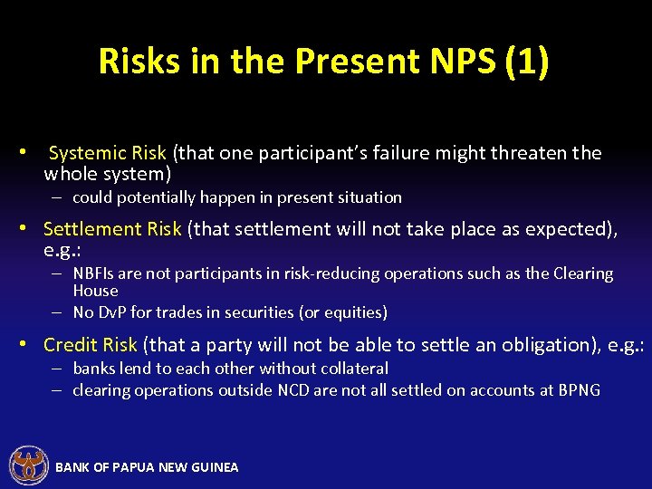 Risks in the Present NPS (1) • Systemic Risk (that one participant’s failure might