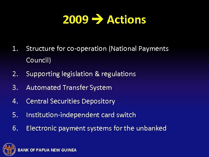 2009 Actions 1. Structure for co-operation (National Payments Council) 2. Supporting legislation & regulations