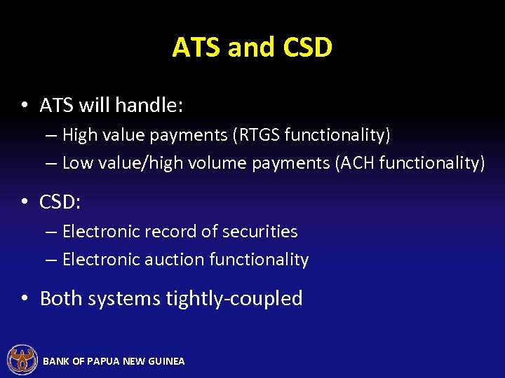 ATS and CSD • ATS will handle: – High value payments (RTGS functionality) –