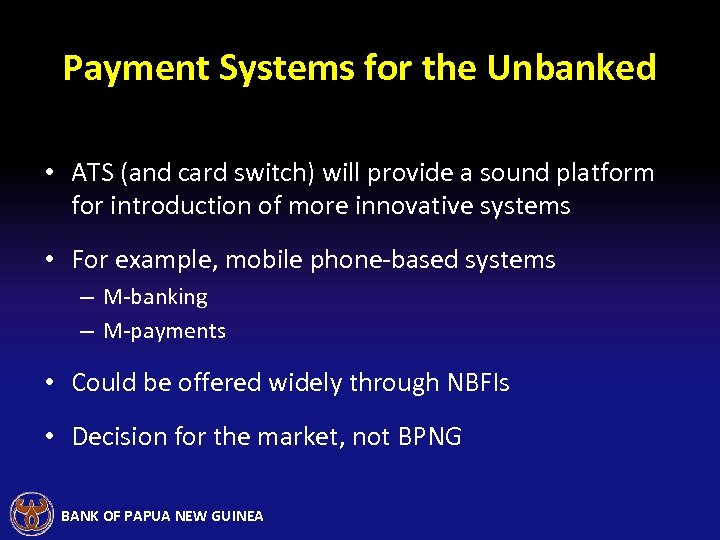 Payment Systems for the Unbanked • ATS (and card switch) will provide a sound
