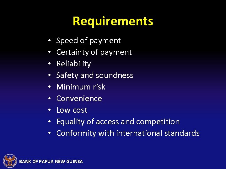 Requirements • • • Speed of payment Certainty of payment Reliability Safety and soundness