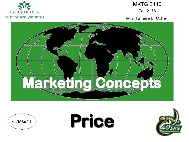 MKTG 3110 Fall 2015 Mrs. Tamara L. Cohen Marketing Concepts Class#11 Price 