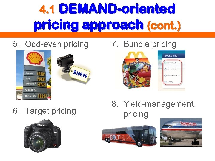 4. 1 DEMAND-oriented pricing approach (cont. ) 5. Odd-even pricing 7. Bundle pricing 6.