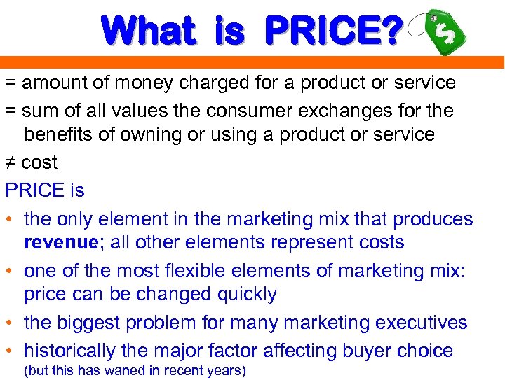 What is PRICE? = amount of money charged for a product or service =