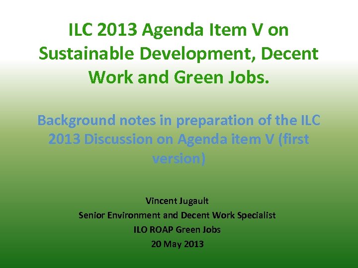 ILC 2013 Agenda Item V on Sustainable Development, Decent Work and Green Jobs. Background