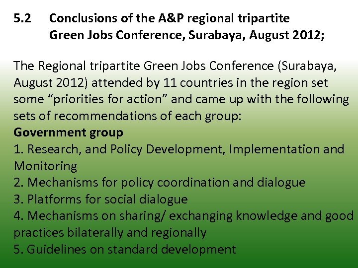 5. 2 Conclusions of the A&P regional tripartite Green Jobs Conference, Surabaya, August 2012;