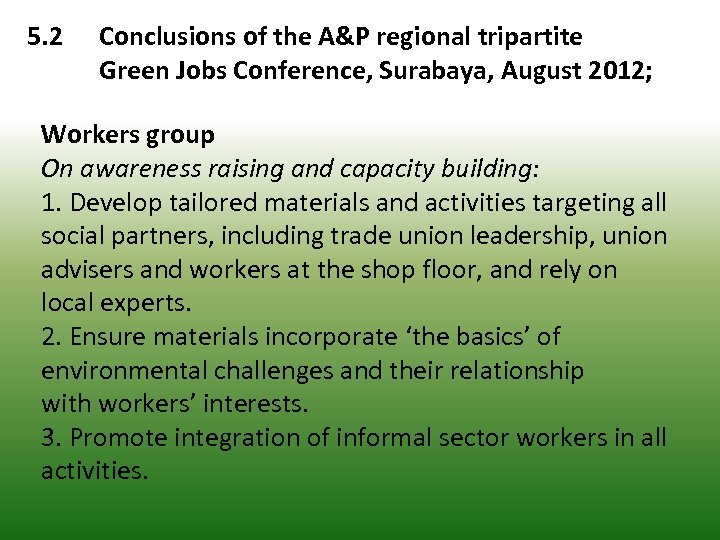 5. 2 Conclusions of the A&P regional tripartite Green Jobs Conference, Surabaya, August 2012;