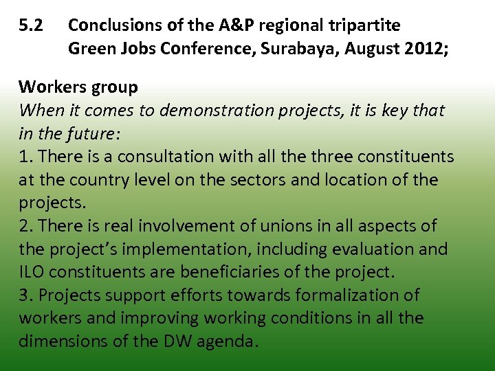 5. 2 Conclusions of the A&P regional tripartite Green Jobs Conference, Surabaya, August 2012;