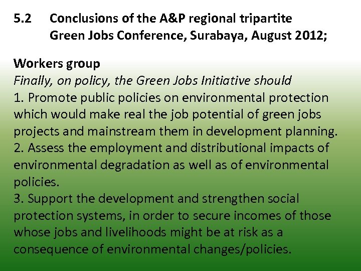 5. 2 Conclusions of the A&P regional tripartite Green Jobs Conference, Surabaya, August 2012;