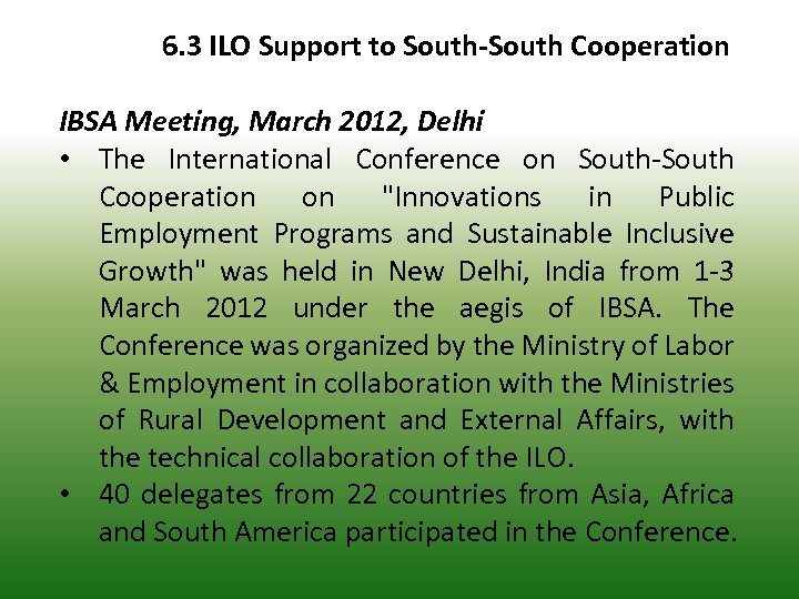 6. 3 ILO Support to South-South Cooperation IBSA Meeting, March 2012, Delhi • The