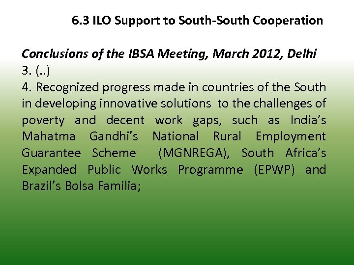 6. 3 ILO Support to South-South Cooperation Conclusions of the IBSA Meeting, March 2012,