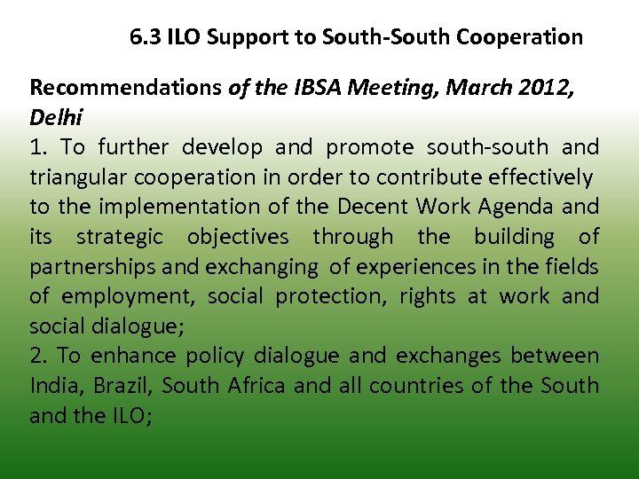 6. 3 ILO Support to South-South Cooperation Recommendations of the IBSA Meeting, March 2012,