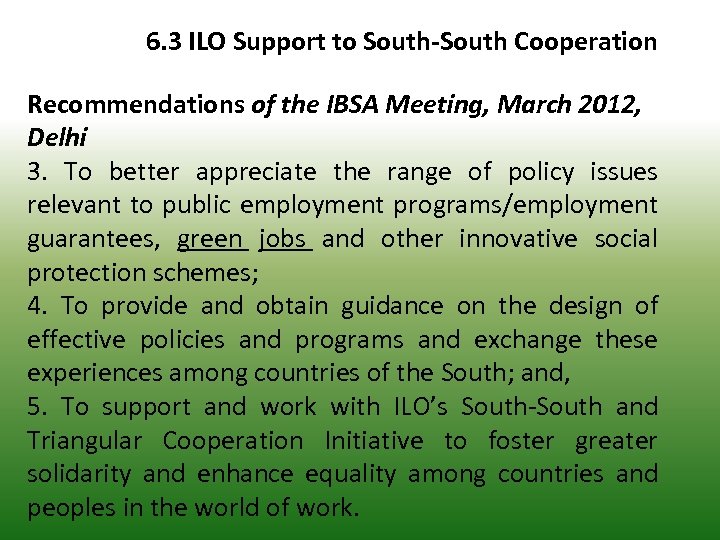 6. 3 ILO Support to South-South Cooperation Recommendations of the IBSA Meeting, March 2012,