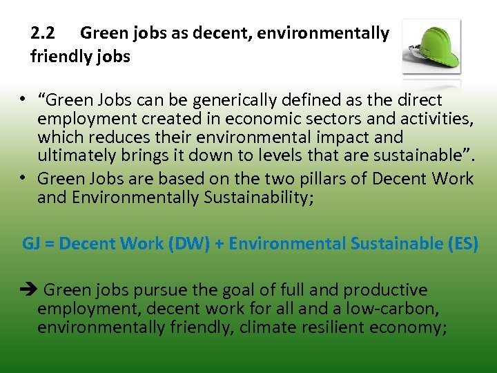 2. 2 Green jobs as decent, environmentally friendly jobs • “Green Jobs can be