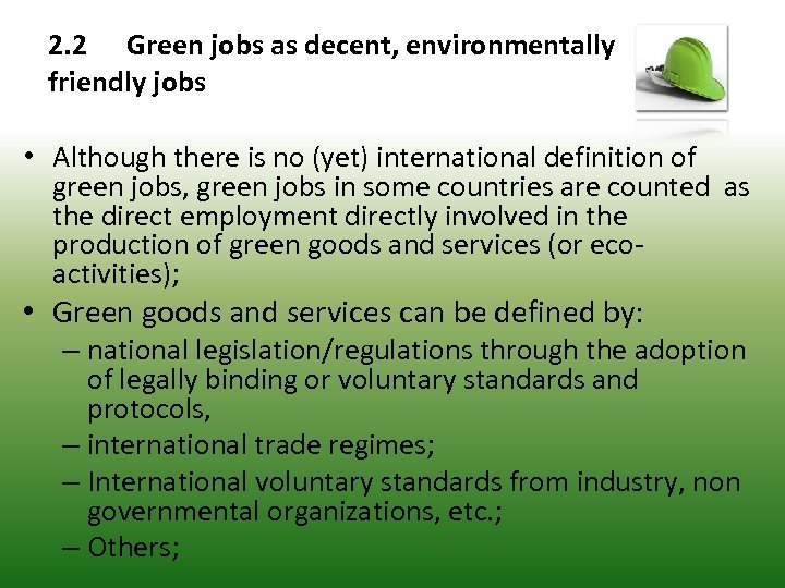 2. 2 Green jobs as decent, environmentally friendly jobs • Although there is no