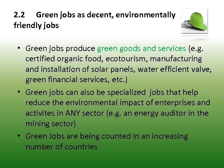 2. 2 Green jobs as decent, environmentally friendly jobs • Green jobs produce green