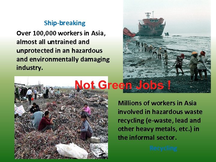Ship-breaking Over 100, 000 workers in Asia, almost all untrained and unprotected in an