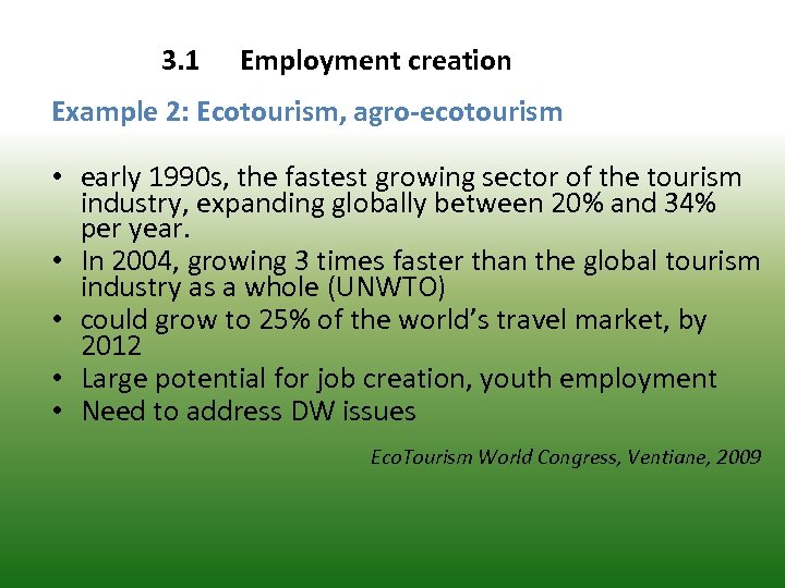 3. 1 Employment creation Example 2: Ecotourism, agro-ecotourism • early 1990 s, the fastest