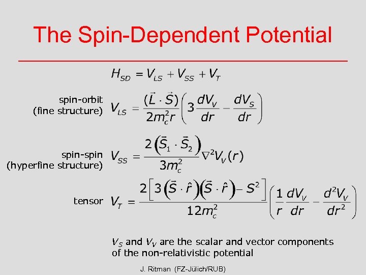 The Spin-Dependent Potential spin-orbit (fine structure) spin-spin (hyperfine structure) tensor VS and VV are