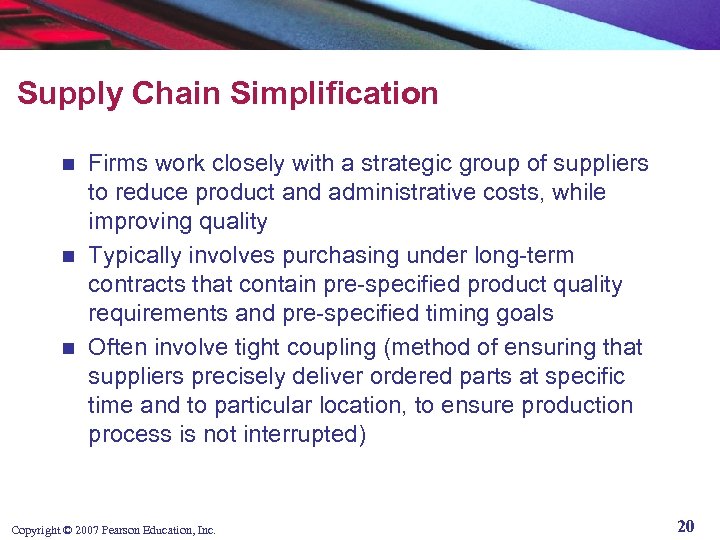 Supply Chain Simplification Firms work closely with a strategic group of suppliers to reduce