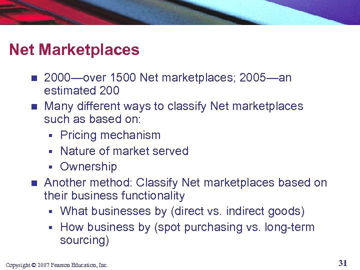 Net Marketplaces 2000—over 1500 Net marketplaces; 2005—an estimated 200 n Many different ways to