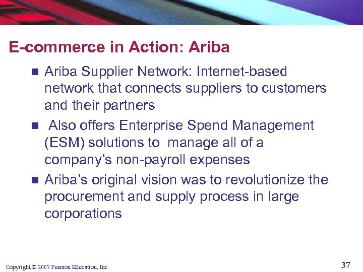 E-commerce in Action: Ariba Supplier Network: Internet-based network that connects suppliers to customers and