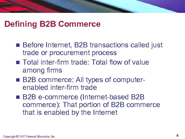 Defining B 2 B Commerce Before Internet, B 2 B transactions called just trade