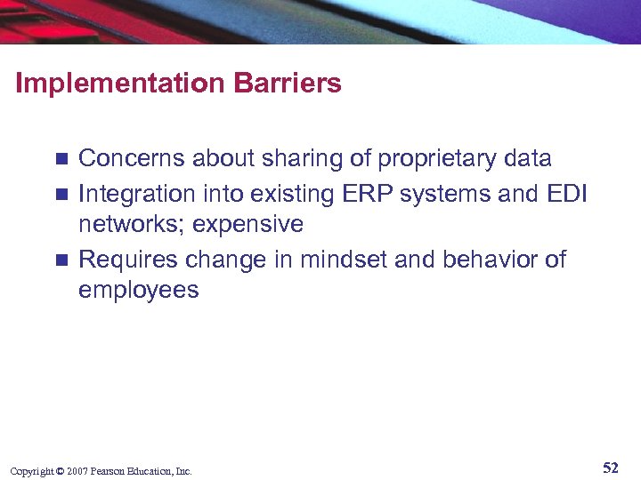 Implementation Barriers Concerns about sharing of proprietary data n Integration into existing ERP systems