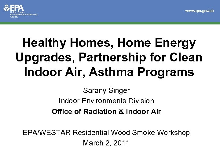 www. epa. gov/air Healthy Homes, Home Energy Upgrades, Partnership for Clean Indoor Air, Asthma