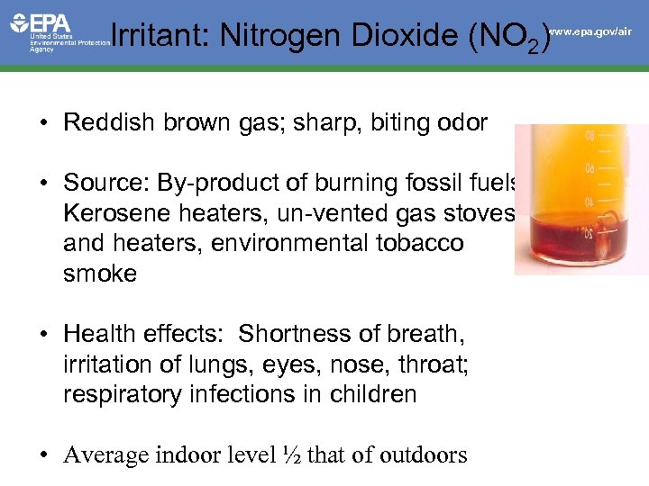Irritant: Nitrogen Dioxide (NO 2) www. epa. gov/air • Reddish brown gas; sharp, biting