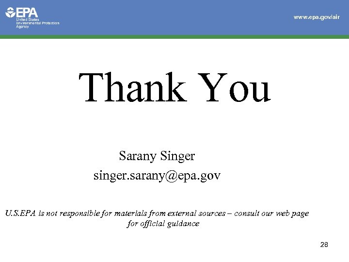 www. epa. gov/air Thank You Sarany Singer singer. sarany@epa. gov U. S. EPA is