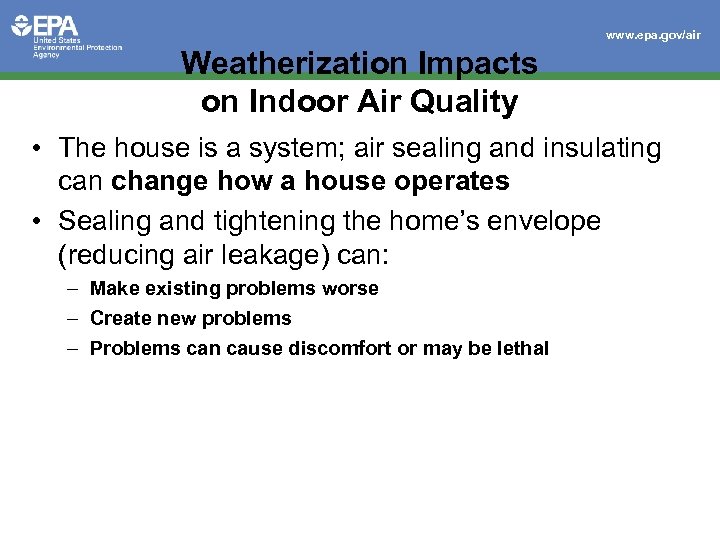 www. epa. gov/air Weatherization Impacts on Indoor Air Quality • The house is a