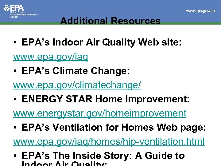 www. epa. gov/air Additional Resources • EPA’s Indoor Air Quality Web site: www. epa.