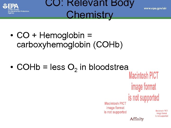 CO: Relevant Body Chemistry • CO + Hemoglobin = carboxyhemoglobin (COHb) • COHb =