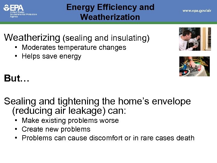 Energy Efficiency and Weatherization www. epa. gov/air Weatherizing (sealing and insulating) • Moderates temperature